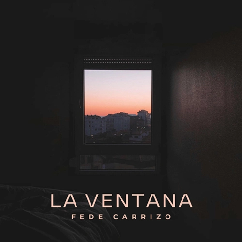 Fede Carrizo - LA VENTANA - SINGLE