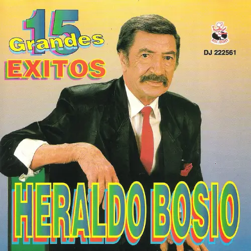 Heraldo Bosio - 15 GRANDES XITOS