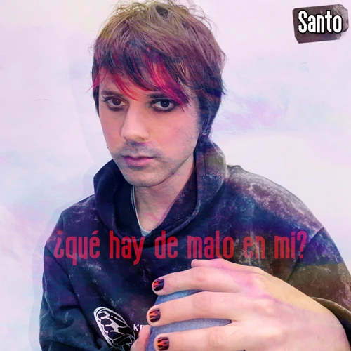 Santo - QUE HAY DE MALO EN MI?