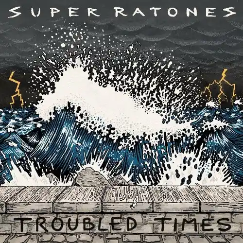 Super Ratones - TROUBLED TIMES - SINGLE