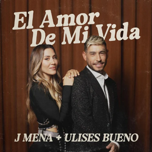 Ulises Bueno - EL AMOR DE MI VIDA - SINGLE