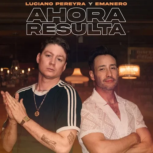 Luciano Pereyra - AHORA RESULTA - SINGLE