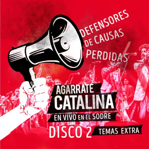 Agarrate Catalina - DEFENSORES DE CAUSAS PERDIDAS, DISCO 2 (EN VIVO EN EL SODRE)