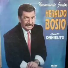 Heraldo Bosio - NUEVAMENTE JUNTOS