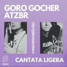 Goro Gocher - CANTATA LIGERA - SINGLE