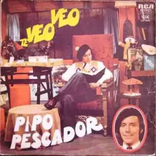 Pipo Pescador - TE VEO VEO