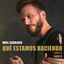 Noel Schajris - QUE ESTAMOS HACIENDO - SINGLE