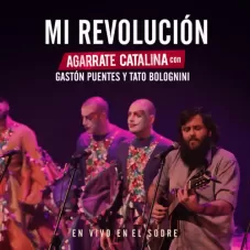 Agarrate Catalina - MI REVOLUCIN (EN VIVO) - SINGLE