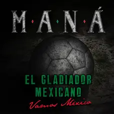 Man - EL GLADIADOR MEXICANO (VAMOS MXICO) - SINGLE