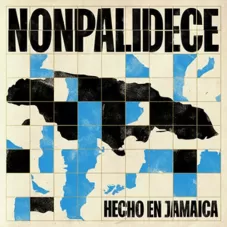 Nonpalidece - HECHO EN JAMAICA