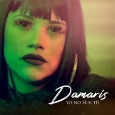 Damaris (Damaris Melina) - YO NO S SI T - SINGLE