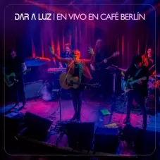 Dar a luz - EN VIVO EN CAF BERLN