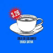 Eruca Sativa - SOLA EN LOS BARES - SINGLE