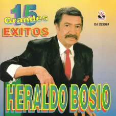 Heraldo Bosio - 15 GRANDES XITOS