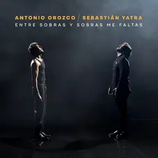 Antonio Orozco - ENTRE SOBRAS Y SOBRAS, ME FALTAS (FT. SEBASTIN YATRA) - SINGLE