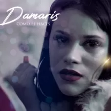 Damaris (Damaris Melina) - COMO LE HACES - SINGLE