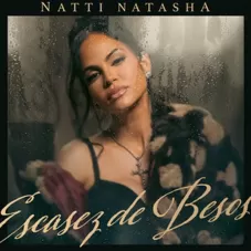 Natti Natasha - ESCASEZ DE BESOS - SINGLE