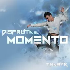 Tharyk - DISFRUTA EL MOMENTO - SINGLE