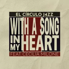 El Crculo J4zz - WITH A SONG IN MY HEART - SINGLE