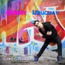 Goro Gocher - QUEER EN URUGUAY