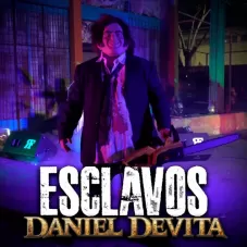 Daniel Devita  - ESCLAVOS - SINGLE