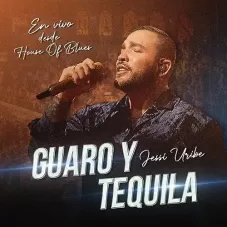 Jessi Uribe - GUARO Y TEQUILA (EN VIVO DESDE HOUSE OF BLUES) - EP