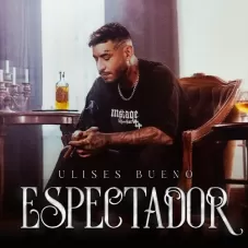 Ulises Bueno - ESPECTADOR - SINGLE