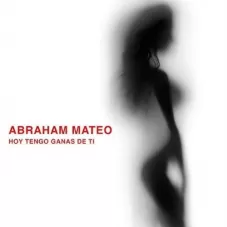 Abraham Mateo - HOY TENGO GANAS DE TI - SINGLE