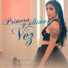 Roco Quiroz - PRIMERA Y LTIMA VEZ - SINGLE