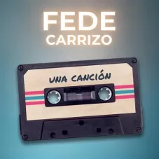 Fede Carrizo - UNA CANCIN - SINGLE