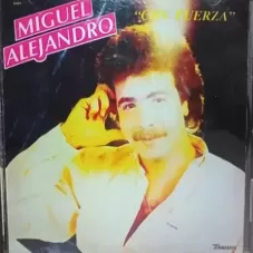 Miguel Conejito Alejandro - CON FUERZA