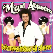 Miguel Conejito Alejandro - BIENVENIDOS AL SHOW