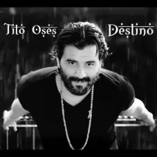 Tito Oses - DESTINO