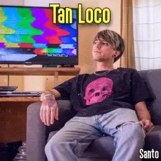 Santo - TAN LOCO - SINGLE