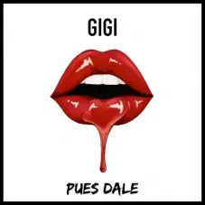 Gigi - PUES DALE - SINGLE