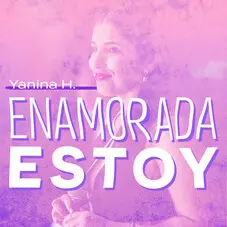 Yanina Hernndez - ENAMORADA ESTOY - SINGLE