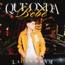 Lauty Gram - QUE ONDA BEB - SINGLE