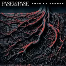 Arde La Sangre - PASE LO QUE PASE