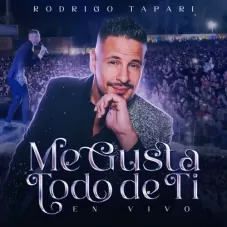 Rodrigo Tapari - ME GUSTA TODO DE TI (EN VIVO) - SINGLE