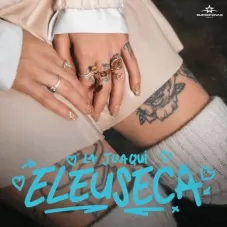 La Joaqui - ELEUSECA - SINGLE