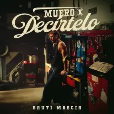 Bauti Mascia - MUERO X DECIRTELO - SINGLE