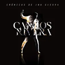 Carlos Rivera - CRNICAS DE UNA GUERRA - DISCO 1