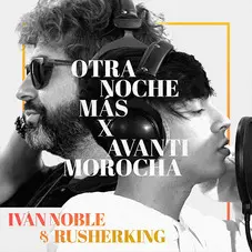 Rusherking - OTRA NOCHE MS X AVANTI MOROCHA (IVN NOBLE / RUSHERKING) - SINGLE