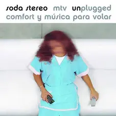 Soda Stereo - COMFORT Y MSICA PARA VOLAR  MTV UNPLUGGED