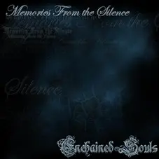 Enchained Souls - MEMORIES FROM THE SILENCE