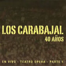 Los Carabajal - 4O AOS - PARTE I (EN VIVO)