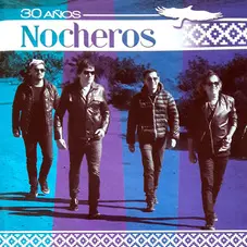 Los Nocheros - NOCHEROS 30 AOS