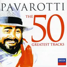 Luciano Pavarotti - 50 GREATEST TRACKS - CD 1