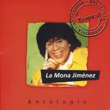 La Mona Jimnez - ANTOLOGA