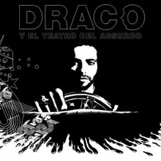 Draco Rosa - DRACO Y EL TEATRO DEL ABSURDO